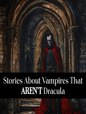 cover image of Stories About Vampires That Aren't Dracula